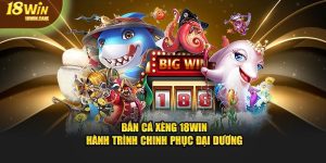 Bắn cá xèng tại 18Win