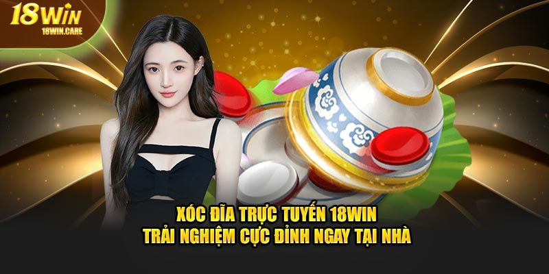 Xóc đĩa trực tuyến 18Win